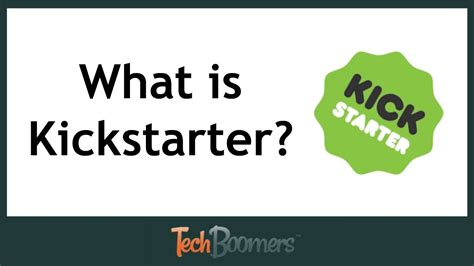 What is the Purpose of the Website Kickstarter and How Does It Influence Modern Creativity?